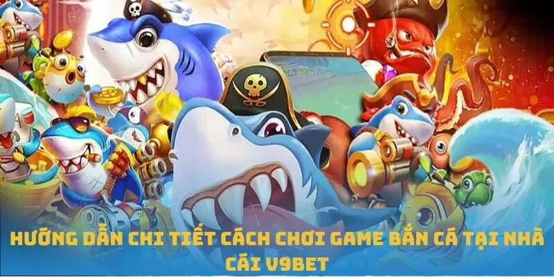 Chinh Phục Săn Thưởng Đại Dương V9BET Bắn Cá